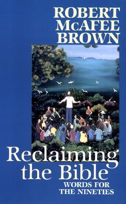 Reclaiming the Bible: Words for the Nineties - Robert McAfee Brown - cover
