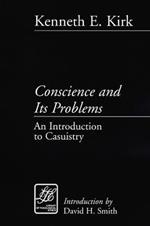 Conscience and Its Problems: An Introduction to Casuistry