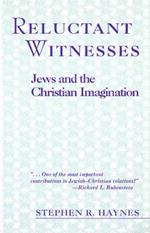 Reluctant Witnesses: Jews and the Christian Imagination