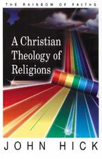 A Christian Theology of Religions: The Rainbow of Faiths