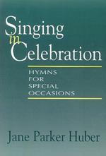 Singing in Celebration: Hymns for Special Occasions