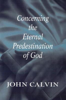 Concerning the Eternal Predestination of God - John Calvin - cover