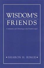 Wisdom's Friends: Community and Christology in the Fourth Gospel