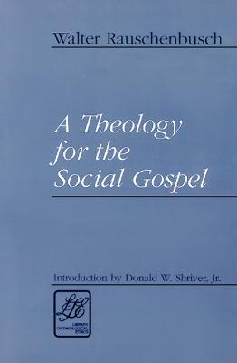A Theology for the Social Gospel - Walter Rauschenbusch - cover