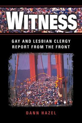 Witness: Gay and Lesbian Clergy Report from the Front - Dann Hazel - cover