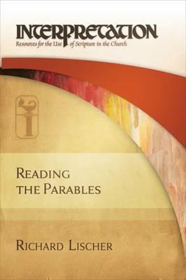 Reading the Parables: Interpretation - Richard Lischer - cover