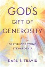 God's Gift of Generosity: Gratitude beyond Stewardship