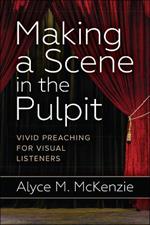 Making a Scene in the Pulpit: Vivid Preaching for Visual Listeners