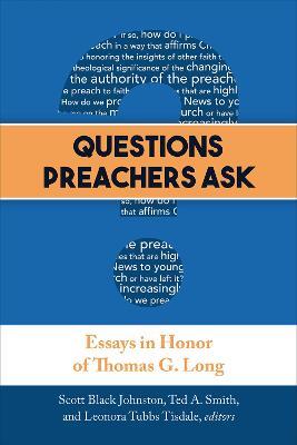 Questions Preachers Ask: Essays in Honor of Thomas G. Long - cover