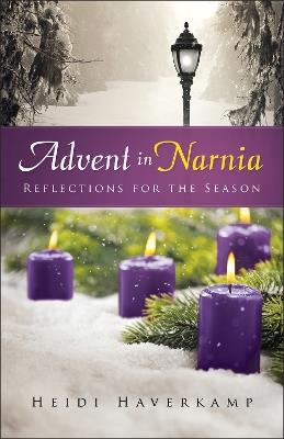 Advent in Narnia: Reflections for the Season - Heidi Haverkamp - cover