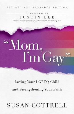 "Mom, I'm Gay," Revised and Expanded Edition: Loving Your LGBTQ Child and Strengthening Your Faith - Susan Cottrell - cover