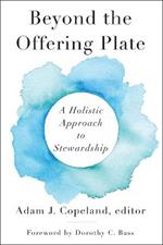 Beyond the Offering Plate: A Holistic Approach to Stewardship