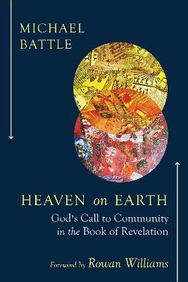 Heaven on Earth: God's Call to Community in the Book of Revelation - Michael Battle - cover