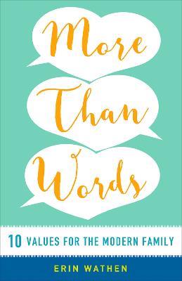 More than Words: 10 Values for the Modern Family - Erin Wathen - cover