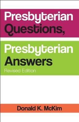 Presbyterian Questions, Presbyterian Answers, Rev. Ed - Donald K McKim - cover