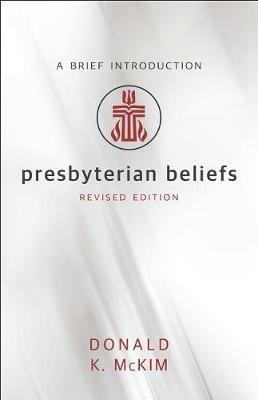 Presbyterian Beliefs, Revised Edition - Donald K McKim - cover