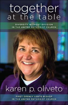 Together at the Table: Diversity without Division in The United Methodist Church - Karen Oliveto - cover
