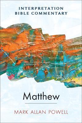 Matthew: An Interpretation Bible Commentary - Mark Allan Powell - cover