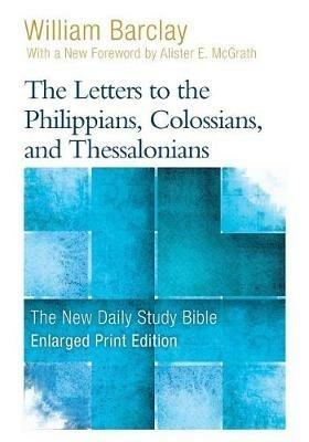 The Letters to the Philippians, Colossians, and Thessalonians (Enlarged Print) - William Barclay - cover