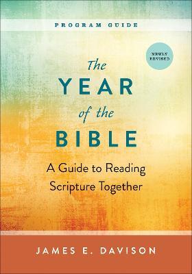 The Year of the Bible, Program Guide: A Guide to Reading Scripture Together, Newly Revised - James E. Davison - cover