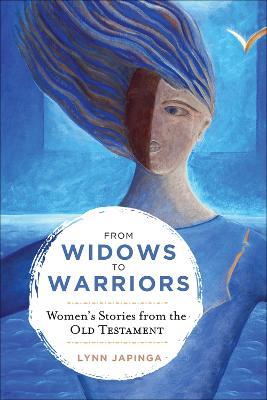 From Widows to Warriors: Women's Stories from the Old Testament - Lynn Japinga - cover