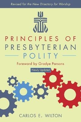 Principles of Presbyterian Polity, Updated Edition - Carlos E Wilton - cover