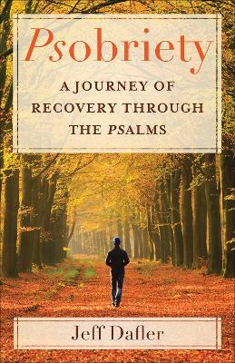 Psobriety: A Journey of Recovery through the Psalms - Jeff Dafler - cover