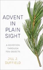 Advent in Plain Sight: A Devotion through Ten Objects