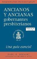 The Presbyterian Ruling Elder, Updated Spanish Edition: An Essential Guide - Paul S Wright - cover