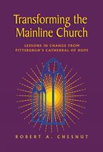 Transforming the Mainline Church: Lessons in Change from Pittsburgh's Cathedral of Hope