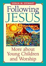 Following Jesus: More about Young Children and Worship