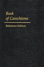 Book of Catechisms: Reference Edition