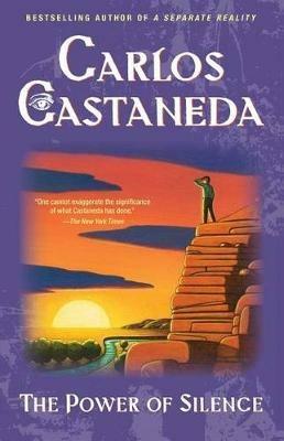 The Power of Silence: Further Lessons of Don Juan - Carlos Castaneda - cover