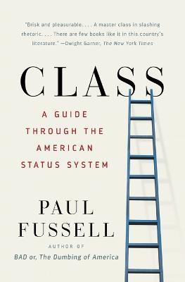 Class: A Guide Through the American Status System - Paul Fussell - cover