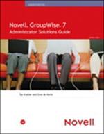 Novell GroupWise 7 Administrator Solutions Guide