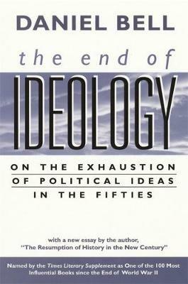 The End of Ideology: On the Exhaustion of Political Ideas in the Fifties, with "The Resumption of History in the New Century" - Daniel Bell - cover