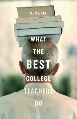 What the Best College Teachers Do - Ken Bain - cover