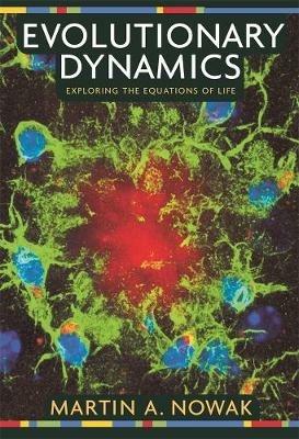 Evolutionary Dynamics: Exploring the Equations of Life - Martin A. Nowak - cover