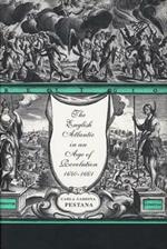 The English Atlantic in an Age of Revolution, 1640-1661