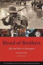 Blood of Brothers: Life and War in Nicaragua, With New Afterword