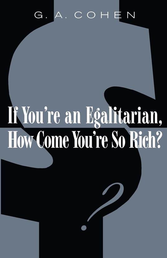 If You're an Egalitarian, How Come You’re So Rich?