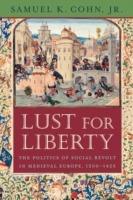 Lust for Liberty: The Politics of Social Revolt in Medieval Europe, 1200-1425