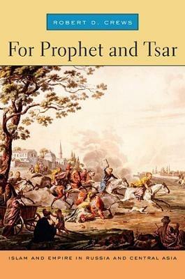 Ibs For Prophet and Tsar: Islam and Empire in Russia and Central Asia