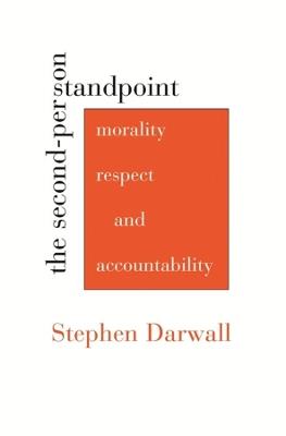 The Second-Person Standpoint: Morality, Respect, and Accountability - Stephen Darwall - cover