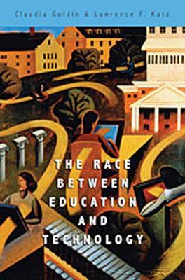 The Race between Education and Technology - Claudia Goldin,Lawrence F. Katz - cover