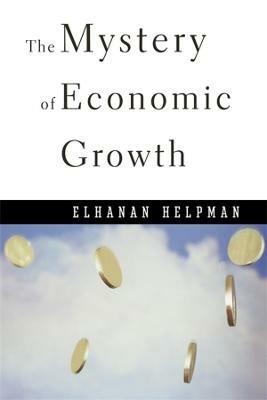 The Mystery of Economic Growth - Elhanan Helpman - cover