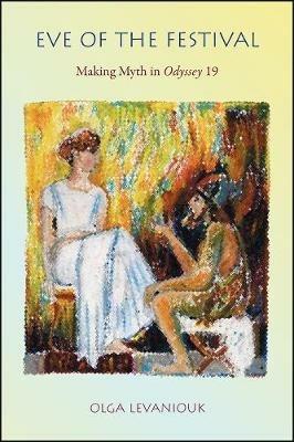 Eve of the Festival: Making Myth in Odyssey 19 - Olga Levaniouk - cover