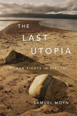The Last Utopia: Human Rights in History - Samuel Moyn - cover