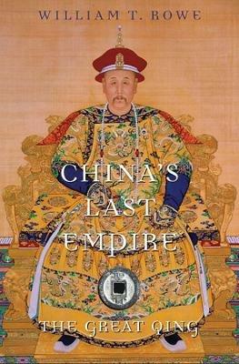 China's Last Empire: The Great Qing - William T. Rowe - cover