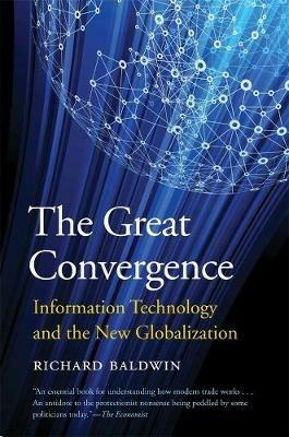 The Great Convergence: Information Technology and the New Globalization - Richard Baldwin - cover
